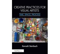 Creative Practices for Visual Artists: Time, Space, Process