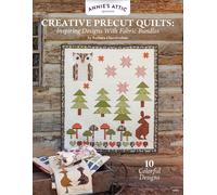 Creative Precut Quilts : Inspiring Designs with Fabric Bundles