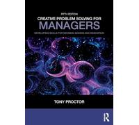 Creative Problem Solving for Managers – Developing Skills for Decision Making and Innovation