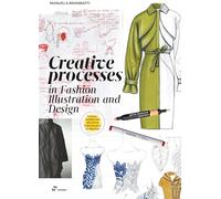 Creative Processes In Fashion Illustration and Design: Vol 2: Inspiration and Creative Processes