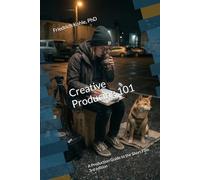 Creative Producing 101: A Production Guide to the Short Film