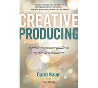Creative Producing: A Pitch-to-Picture Guide to Movie Development