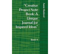 "Creative Project Note Book: A Unique Journal for Inspired Ideas"