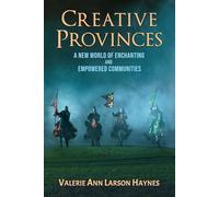 Creative Provinces--A New World of Enchanting and Empowered Communities