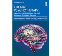 Creative Psychotherapy: Neurobiologically Informed Play and Expressive Arts-Based Therapies