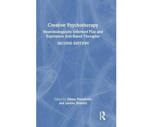 Creative Psychotherapy: Neurobiologically Informed Play and Expressive Arts-Based Therapies