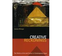 Creative Reckonings: The Politics of Art and Culture in Contemporary Egypt (Stanford Studies in Middle Eastern and Islamic Societies and Cultures)