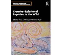 Creative~Relational Inquiries in the Wild (Qualitative Approaches for Psychotherapy)