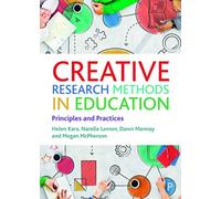 Creative Research Methods in Education : Principles and Practices