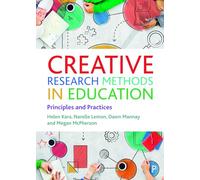 Creative Research Methods in Education : Principles and Practices