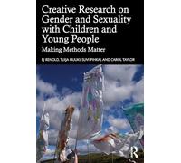 Creative Research on Gender and Sexuality with Children and Young People: Making Methods Matter