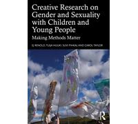 Creative Research on Gender and Sexuality with Children and Young People : Making Methods Matter