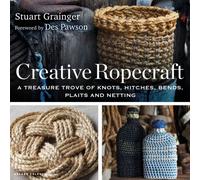 Creative Ropecraft : A treasure trove of knots, hitches, bends, plaits and netting