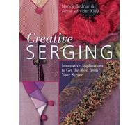 Creative Serging: Innovative Applications to Get the Most from Your Serger
