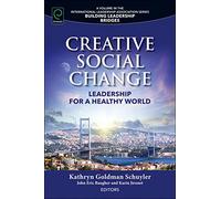 Creative Social Change: Leadership for a Healthy World (Building Leadership Bridges)