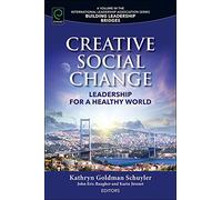 Creative Social Change: Leadership for a Healthy World (Building Leadership Bridges)