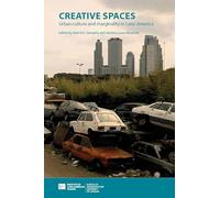 Creative Spaces: Urban Culture and Marginality in Latin America (Open access titles)