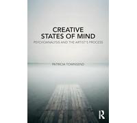 Creative States of Mind: Psychoanalysis and the Artist’s Process