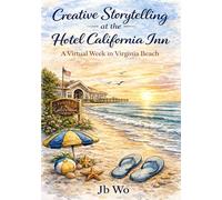 Creative Storytelling at the Hotel California Inn: A Virtual Week in Virginia Beach (Creative Storytelling Circles)