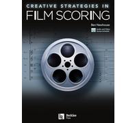 Creative Strategies in Film Scoring. Reference Book. Includes Media Online: Audio and Video Access Included
