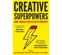 Creative Superpowers : Equip Yourself for the Age of Creativity