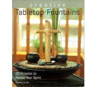Creative Tabletop Fountains: 30 Projects to Renew Your Spirit
