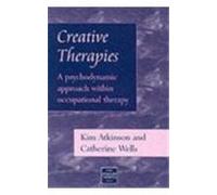Creative Therapies: A Psychodynamic Approach within Occupational Therapy
