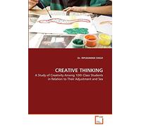 CREATIVE THINKING: A Study of Creativity Among 10th Class Students in Relation to Their Adjustment and Sex