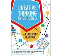 Creative Thinking in Schools: A Leadership Playbook