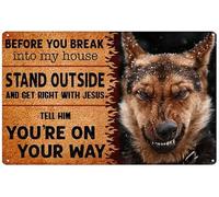 Creative Tin Sign Before You Break Into My House - German Shepherd Dog Vintage Wall Decor Retro Art Tin Sign Funny Decorations for Home Bar Pub Cafe Farm Room Antiques Metal Poster 6" x 8"