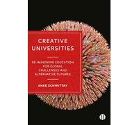 Creative Universities: Reimagining Education for Global Challenges and Alternative Futures