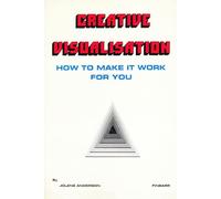 Creative Visualisation: How to Make It Work For You