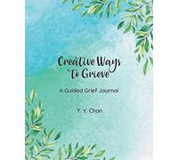Creative Ways to Grieve: A Guided Grief Journal