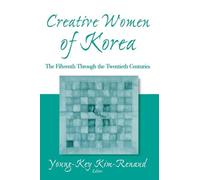 Creative Women of Korea: The Fifteenth Through the Twentieth Centuries (East Gate Books)