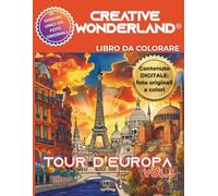 CREATIVE WONDERLAND: TOUR D'EUROPA VOL.3 - LIBRO DA COLORARE DA FOTO REALI