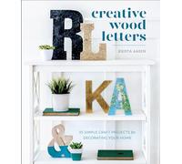 Creative Wood Letters: 35 Simple Craft Projects for Decorating Your Home