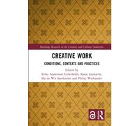 Creative Work : Conditions, Contexts and Practices