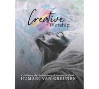 Creative Worship: Cultivating the Atmosphere of Heaven on Earth