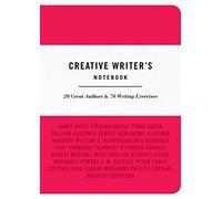 Creative Writer's Notebook: 20 Great Authors & 70 Writing Exercises