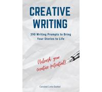 Creative Writing: 390 Writing Prompts to Bring Your Stories to Life