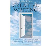 Creative Writing: 8th edition: How to Unlock Your Imagination and Develop Your Writing Skills