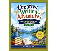 Creative Writing Adventures: A Workbook for Observation, Imagination, and Storytelling