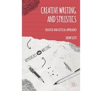 Creative Writing and Stylistics: Creative and Critical Approaches (Approaches to Writing)