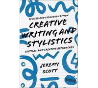 Creative Writing and Stylistics, Revised and Expanded Edition: Critical and Creative Approaches (Approaches to Writing)