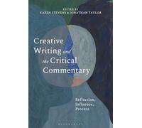 Creative Writing and the Critical Commentary: Reflection, Influence, Process