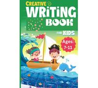 Creative Writing Book for Kids- Creative Writing Skills- Write your own story.: Over 70 writing activities for 7-11-year-olds.