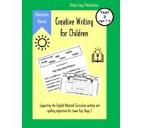Creative Writing for Children in Year 3: Adventure Story Starters, Spelling Activities, Wordsearches, Colouring Activities plus Reward Charts