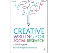Creative Writing for Social Research: A Practical Guide