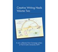 Creative Writing Heals Volume Two: A new collection from Converge writers at York St John University 2019