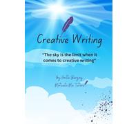 Creative Writing - How to write creatively for 8 to 12 year olds.: “The sky is the limit when it comes to creative writing” A Creative Writing Workbook.